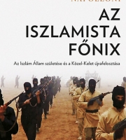 Loretta Napoleoni: Az iszlamista főnix - Az Iszlám Állam születése és a Közel-Kelet újrafelosztása